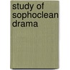 Study Of Sophoclean Drama door G.M. Kirkwood