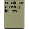 Substance Abusing Latinos door Onbekend
