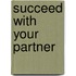 Succeed With Your Partner