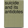 Suicide and Its Antidotes door Solomon Piggott
