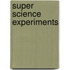 Super Science Experiments door Muriel Mandell