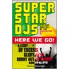 Superstar Djs Here We Go! door Dom Phillips