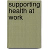 Supporting Health At Work by Peter Westerholm