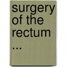 Surgery of the Rectum ... by Henry Smith