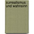 Surrealismus und Wahnsinn