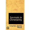Survivals In Christianity door Charles James Wood