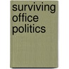 Surviving Office Politics door Patrick Forsythe