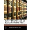 Swift Decadence Of Sunday by Abram Herbert Lewis