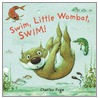 Swim, Little Wombat, Swim by Charles Fuge