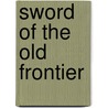 Sword of the Old Frontier door Randall Parrish