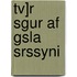 Tv]r Sgur Af Gsla Srssyni