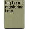 Tag Heuer, Mastering Time door Gisbert L. Brunner