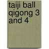 Taiji Ball Qigong 3 And 4 door Yang Jwing-Ming