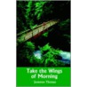 Take The Wings Of Morning door Jeanette Thomas