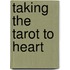 Taking The Tarot To Heart