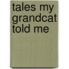Tales My Grandcat Told Me door Nick Mccarty