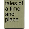 Tales Of A Time And Place by Grace King