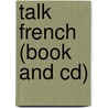Talk French (Book And Cd) door Isabelle Fournier