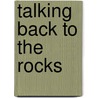 Talking Back To The Rocks door Otto Hahn