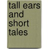 Tall Ears And Short Tales by Carol M. Chapman