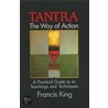 Tantra, The Way Of Action door Francis King