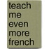 Teach Me Even More French