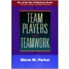 Team Players And Teamwork by Glenn M. Parker