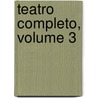 Teatro Completo, Volume 3 door Miguel Cervantes Saavedra