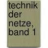Technik der Netze, Band 1 by Gerd Siegmund