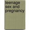 Teenage Sex And Pregnancy door Mike Males