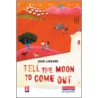 Tell The Moon To Come Out door Joan Lingard