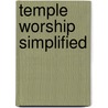Temple Worship Simplified door Terrance S. Drake