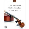Ten American Cello Etudes door Aaron Minsky