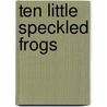 Ten Little Speckled Frogs door Jess Stockham