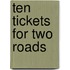 Ten Tickets for Two Roads