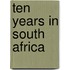 Ten Years In South Africa