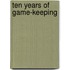 Ten Years Of Game-Keeping