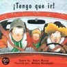 Tengo Que Ir/I Have to Go door Robert N. Munsch
