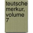 Teutsche Merkur, Volume 7