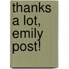 Thanks a Lot, Emily Post! by Jennifer Larue Huget