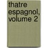 Thatre Espagnol, Volume 2