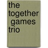 The  Together  Games Trio door Lorraine L. Ukens