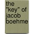 The "Key" of Jacob Boehme