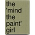 The 'Mind The Paint' Girl