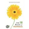 The 18 Rules Of Happiness by Karl Moore