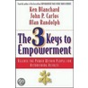 The 3 Keys to Empowerment door Kenneth H. Blanchard