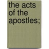 The Acts Of The Apostles; door Walter Fletcher Burnside
