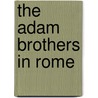 The Adam Brothers In Rome door A.A. Tait