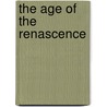 The Age Of The Renascence by Anonymous Anonymous