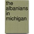 The Albanians In Michigan